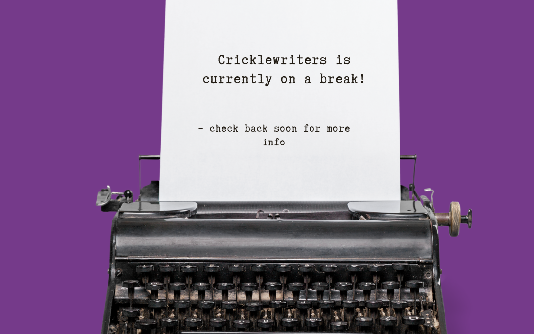 Cricklewriters is on a Break